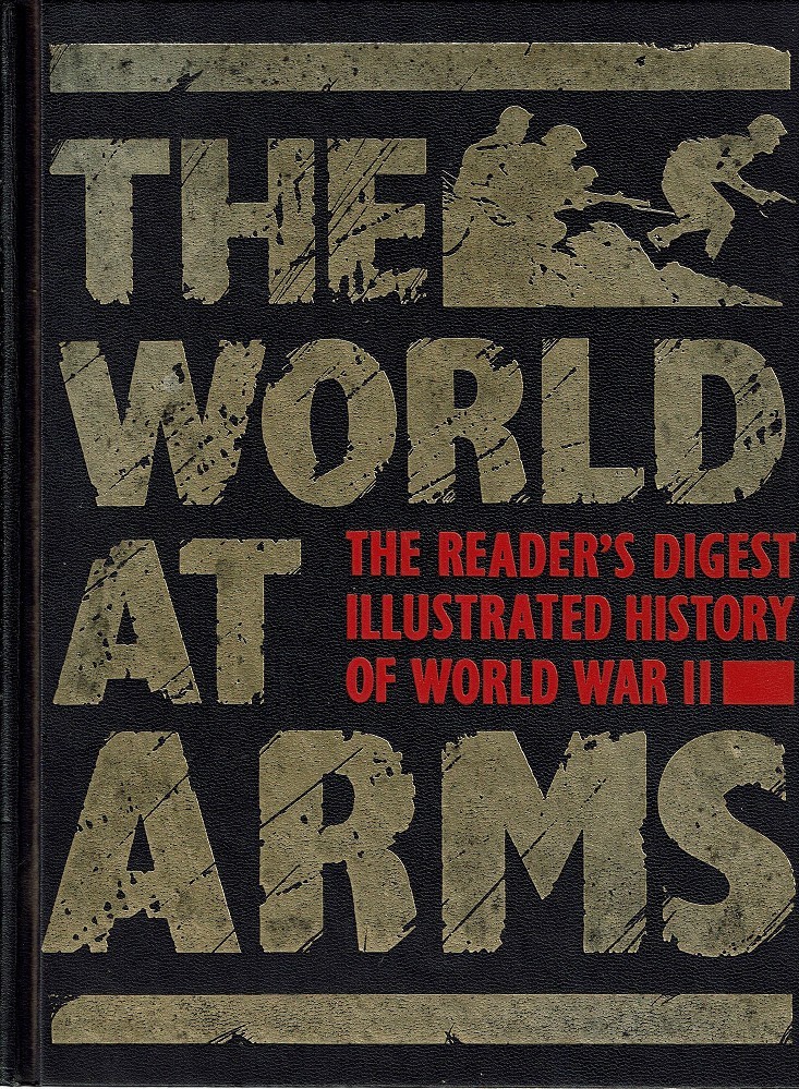 The World at Arms The Reader's Digest Illustrated History of World War II